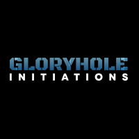 Gloryhole Initiations